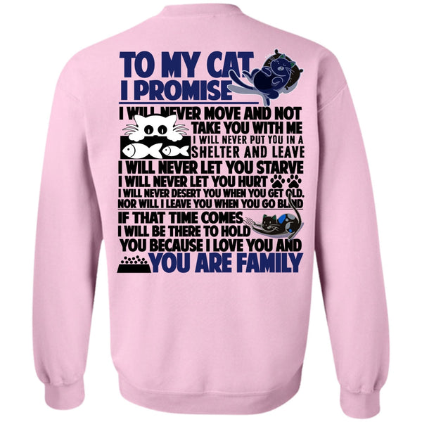 You Are Family T Shirt, To My Cat I Promise Sweatshirt
