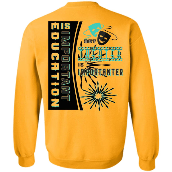 My Job T Shirt, Education Is Important But Theater Is Importanter Sweatshirt