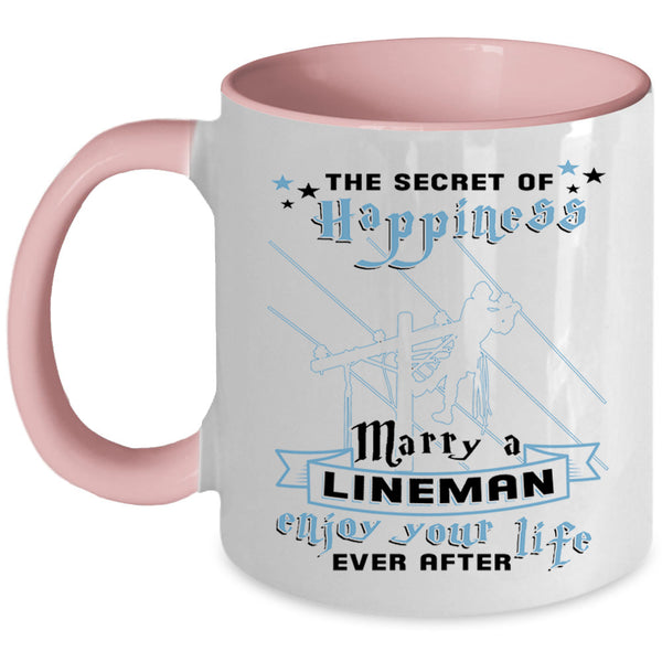 Enjoy Your Life Coffee Mug, The Secret Of Happiness Marry A Lineman Accent Mug