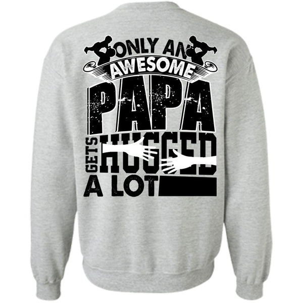I Love Papa T Shirt, Only An Awesome Papa Sweatshirt