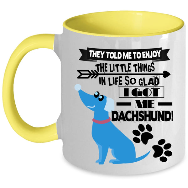 Cute Dachshund Coffee Mug, I Got My Dachshund Accent Mug