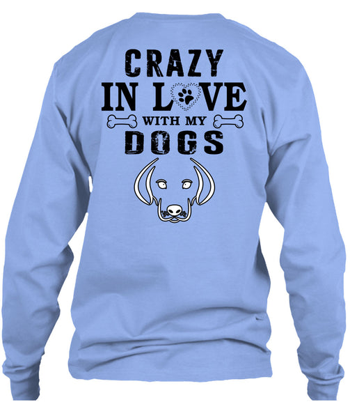 Crazy In Love With My Dogs T Shirt, My Favorite T Shirt
