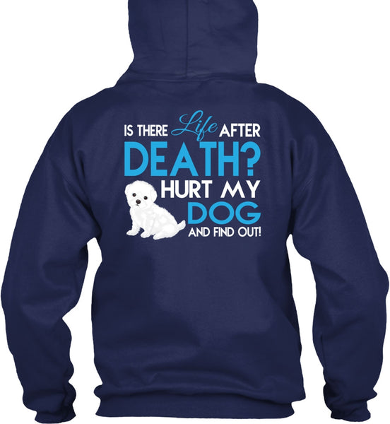 Hurt My Dog And Find Out T Shirt, Is There Life After Death T Shirt