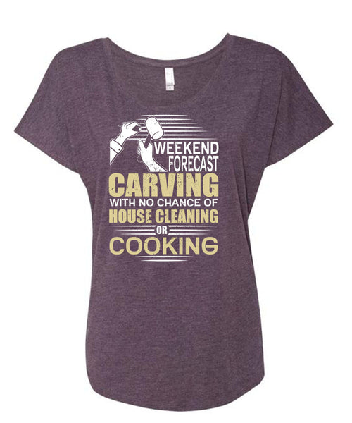 Weekend Forecast Carving T Shirt, House Cleaning T Shirt, Cool Shirt (Ladies' Triblend Dolman Sleeve)