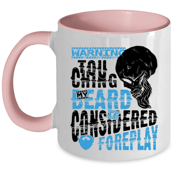 Funny Bearded Guy Coffee Mug, Touching My Beard Is Considered Foreplay Accent Mug