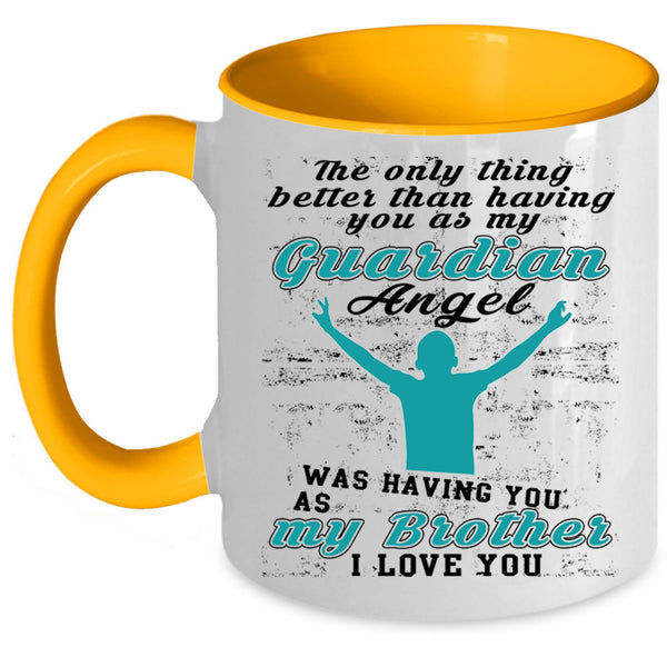 I Love My Brother Coffee Mug, My Guardian Angel Was Having You Accent Mug