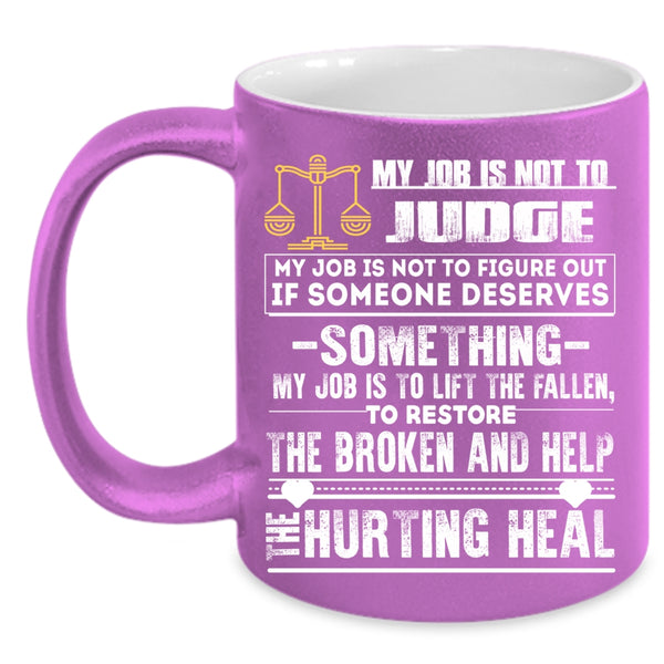 My Job Is Not To Judge Coffee Mug, Cool Gift For Lawyer Coffee Cup