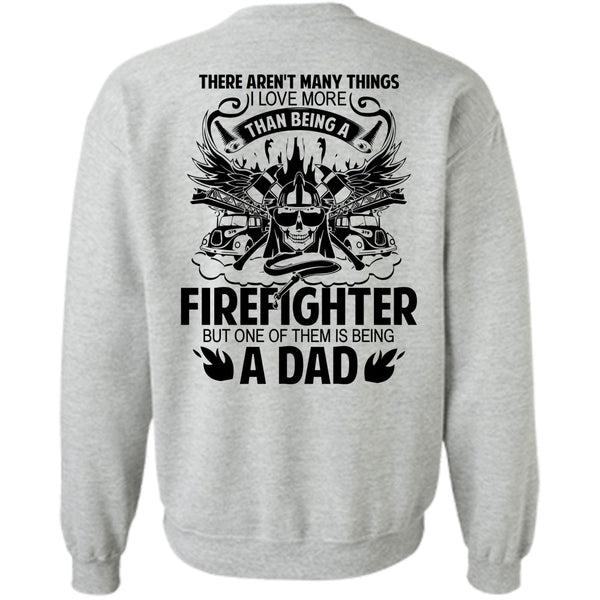 Being A Firefighter T Shirt, I Love More Than Being A Firefighter Sweatshirt