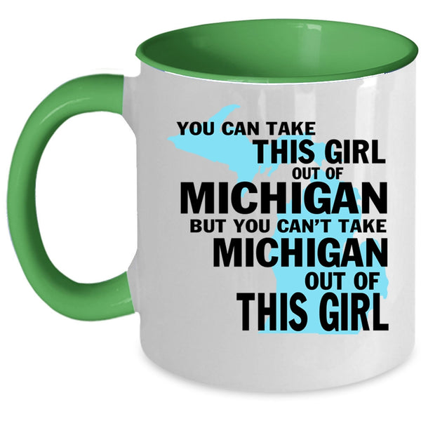 Cute Girls Coffee Mug, You Can't Take Michigan Out Of This Girl Accent Mug