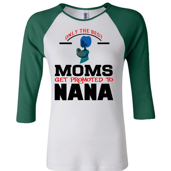 Only The Best Moms Get Promoted To Nana T Shirt, Mother's Day T Shirt