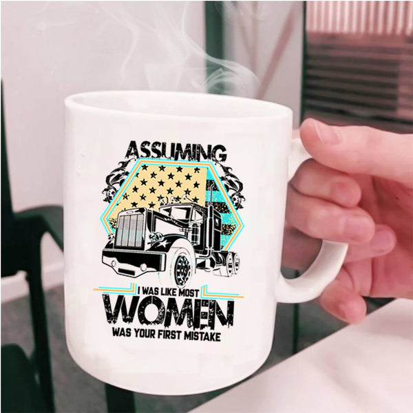 Cool Trucker Coffee Mug, I Was Like Most Women Cup