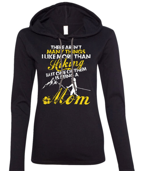 I Like More Than Hiking T Shirt, Being A Mom T Shirt (Anvil Ladies Ringspun Hooded)