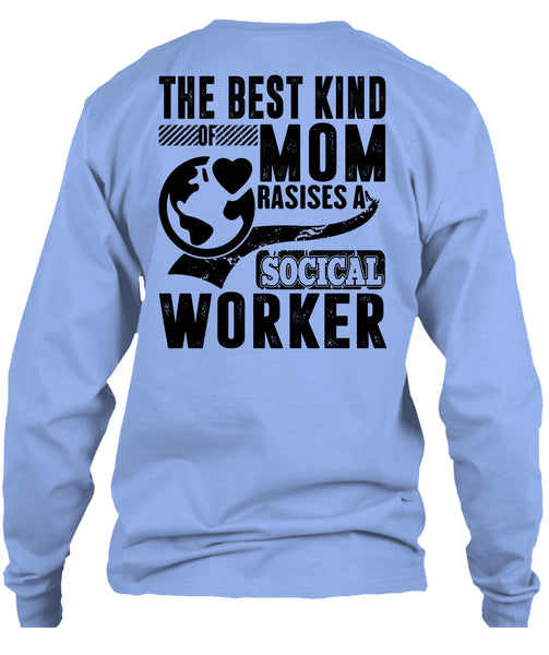 The Best Kind Mom Raises A Social Worker T Shirt, I Love Mom T Shirt