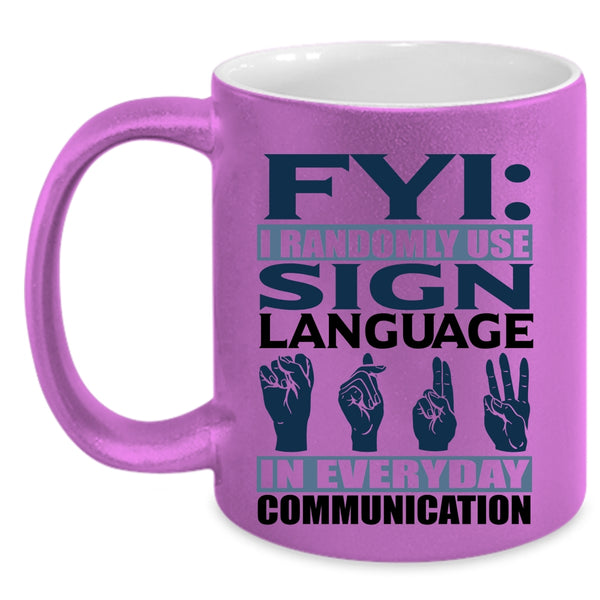 Best Gift For Muted Coffee Mug, I Randomly Use Sign Language Accent Mug