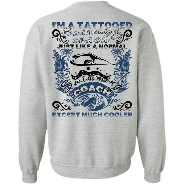 I Love Swimming T Shirt, I'm A Tattooed Swimming Coach Sweatshirt