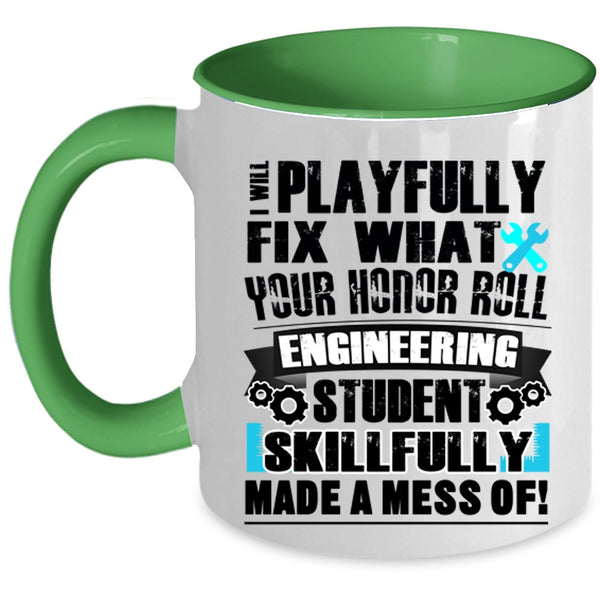 Engineering Student Coffee Mug, I Will Playfully Fix Accent Mug