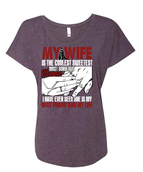 My Wife Is The Coolest T Shirt, Best Friend And My Life T Shirt, Cool Shirt (Ladies' Triblend Dolman Sleeve)