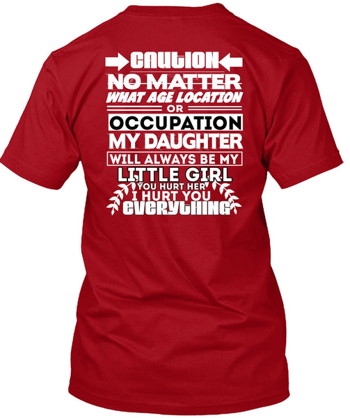 Age Location Or Occupation My Daughter T Shirt, I Hurt You T Shirt