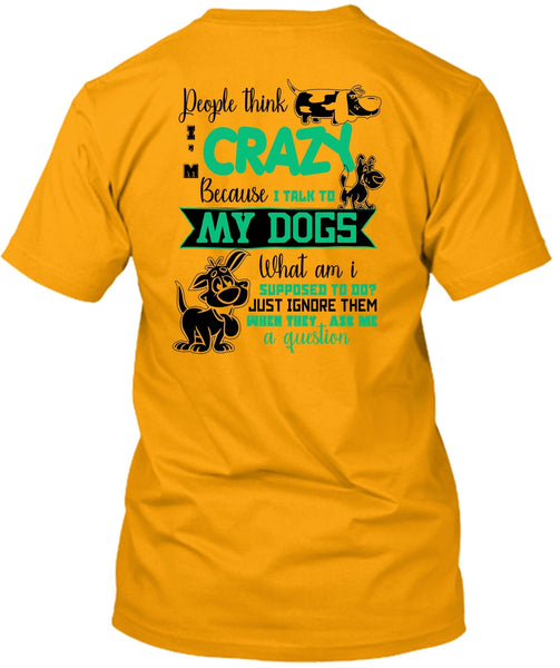 I Talk To My Dogs T Shirt, I Love My Dog T Shirt