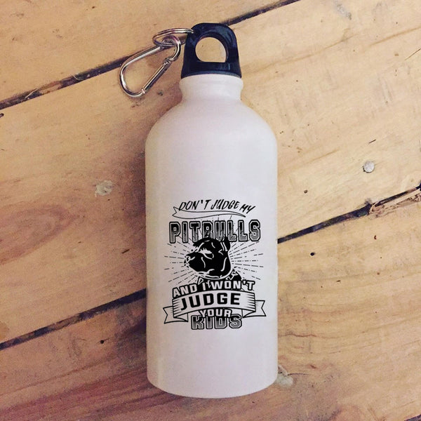 Don't Judge My Pitbulls 20 oz Stainless Steel Bottle,I Won't Judge Your Kids Outdoor Sports Water Bottle