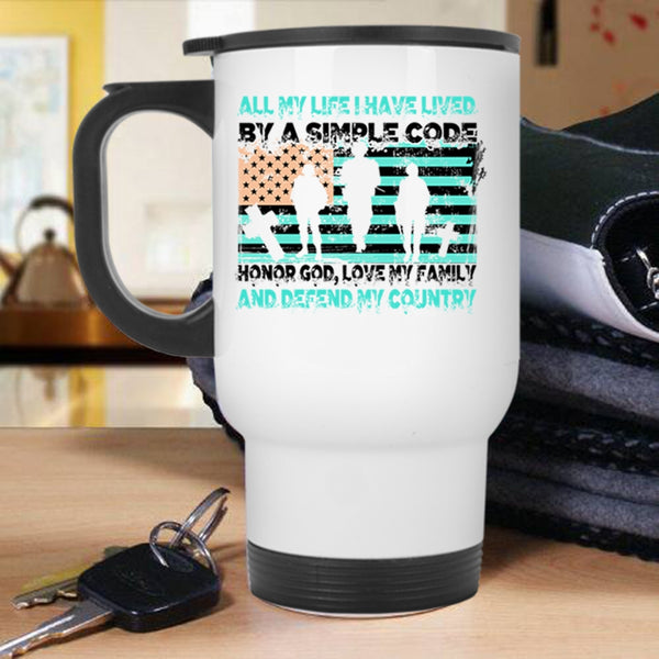 My Country Travel Mug, All My Life I have Lived By A Simple Code Mug