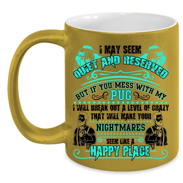 Cute Gift For Pug Owner Coffee Mug, Don't Mess With My Pug Accent Mug