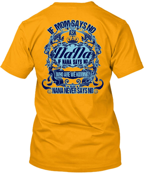 If Mom Says No Ask Nana T Shirt, I Love Nana T Shirt