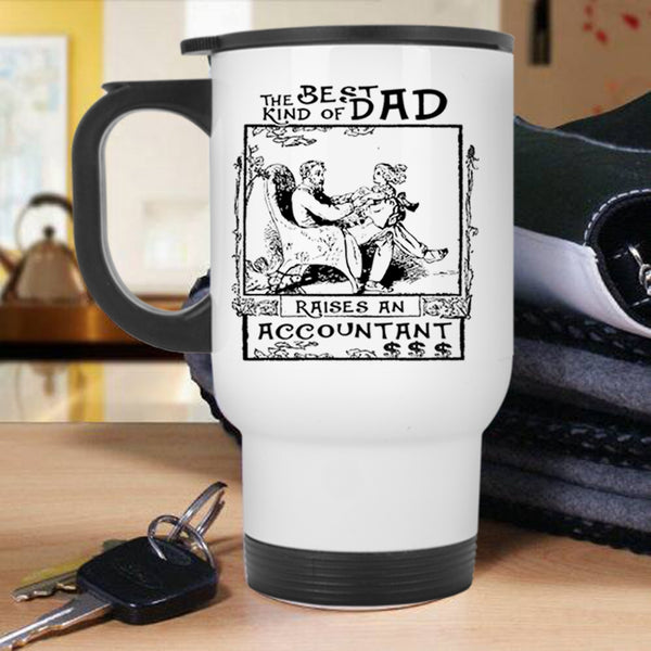 Daddy Travel Mug, The Best Kind Of Dad Raises An Accountant Mug