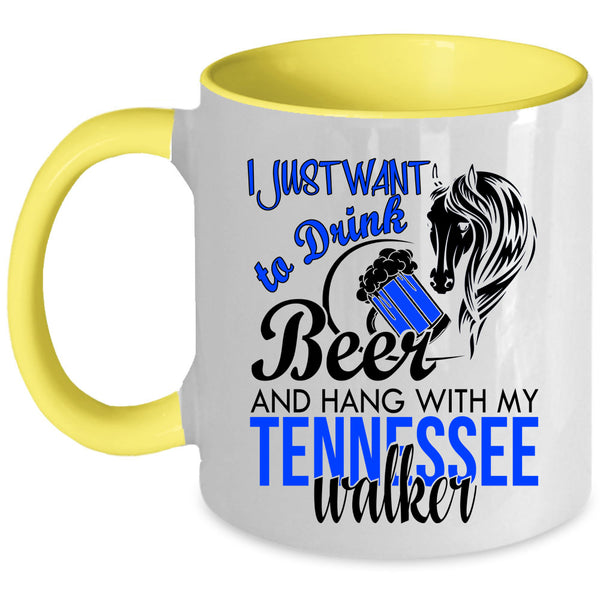 Hang With My Tennessee Walker Coffee Mug, I Just Want To Drink Beer Accent Mug