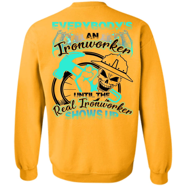 I Love Ironworker T Shirt, Everybody's An Ironworker Sweatshirt