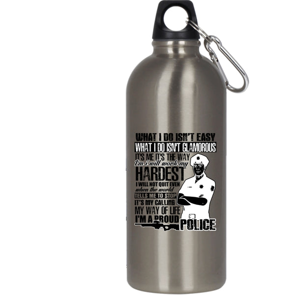 It's My Calling My Way Of Life 20 oz Stainless Steel Bottle,I'm A Proud Police Outdoor Sports Water Bottle