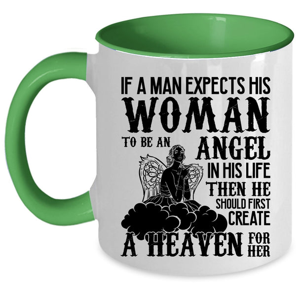 He Should First Creat A Heaven For Her Coffee Mug, A Man Expects His Woman To Be An Angel Accent Mug