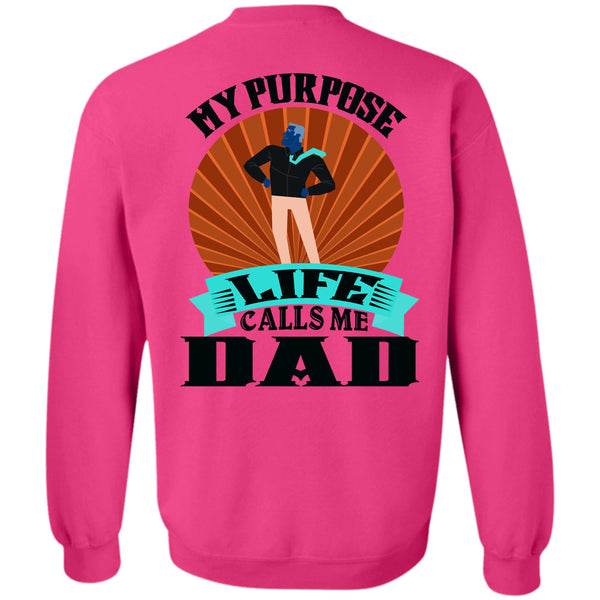 Being A Father T Shirt, My Purpose Life Calls Me Dad Sweatshirt