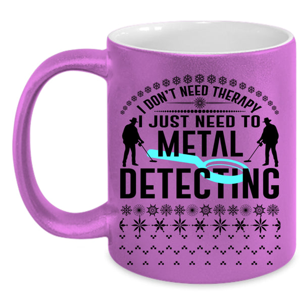 Cute Metal Detecting Coffee Mug, I Just Need To Metal Detecting Accent Mug