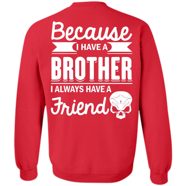 It's I Always Have A Friend T Shirt, Being A Brother Sweatshirt
