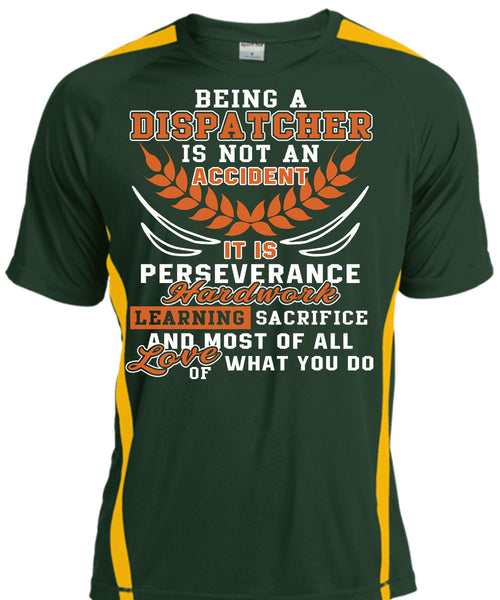 Being A Dispatcher Is Not An Accident T Shirt, It Is Perseverance Hard Work T Shirt, Cool Shirt