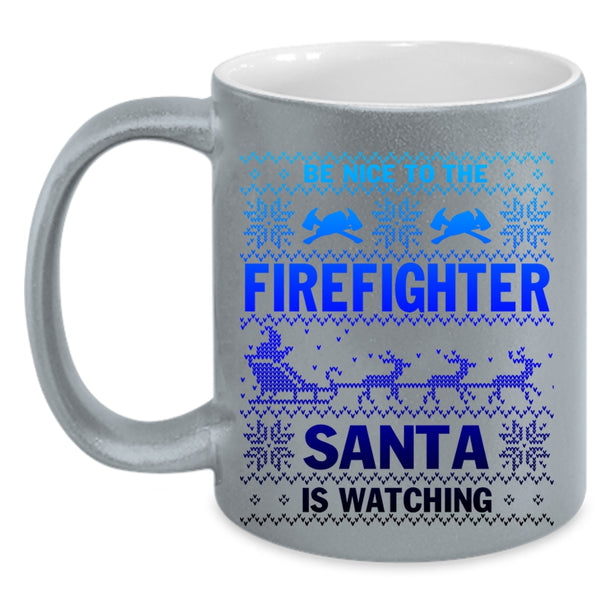 Cute Coffee Mug, Be Nice To The Firefighter Santa Is Watching Accent Mug