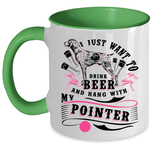 Hang With My Pointer Coffee Mug, I Just Want To Dtink Beer Accent Mug