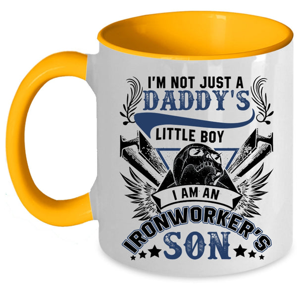 I Am An Ironworker's Son Coffee Mug, I'm Not Just A Daddy's Little Boy Accent Mug