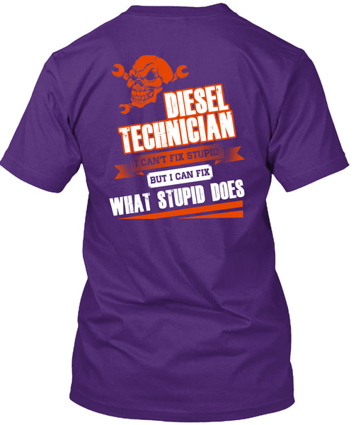 Diesel Technician I Can't Fix Stupid T Shirt, I Love Technician T Shirt