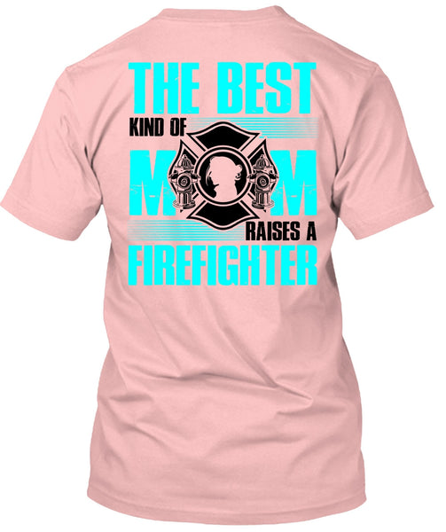 The Best Kind Of Mom T Shirt, I Love Firefighter T Shirt