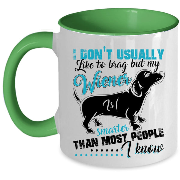 Cute Dog Coffee Mug, My Wiener Smarter Than most People I Know Accent Mug