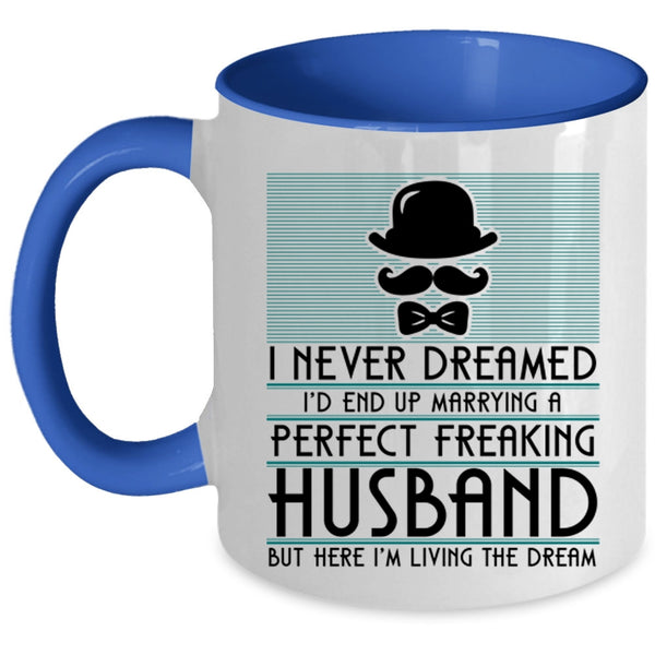 Cute Wife Coffee Mug, I'd End Up Marrying A Perfect Husband Accent Mug