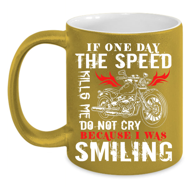 Do Not Cry Because I was Smiling Coffee Mug, Awesome Motorcycles Coffee Cup
