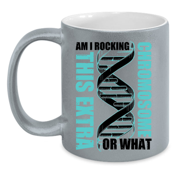 Awesome Coffee Mug, Am I Rockin This Extra Chromosome Or What Accent Mug
