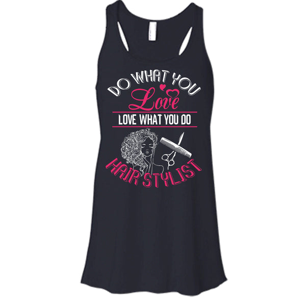Do What You Love T Shirt, Love What You Do Hairstylist Tank Top