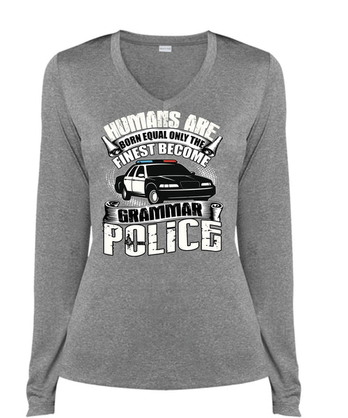 Become Grammar Police T Shirt, Humans Are Born Equal T Shirt, Cool Shirt (Ladies LS Heather V-Neck)
