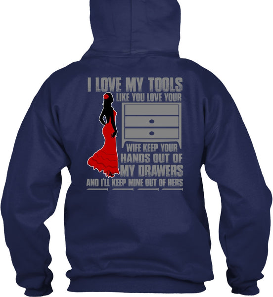 I Love My Tools T Shirt, My Drawers T Shirt