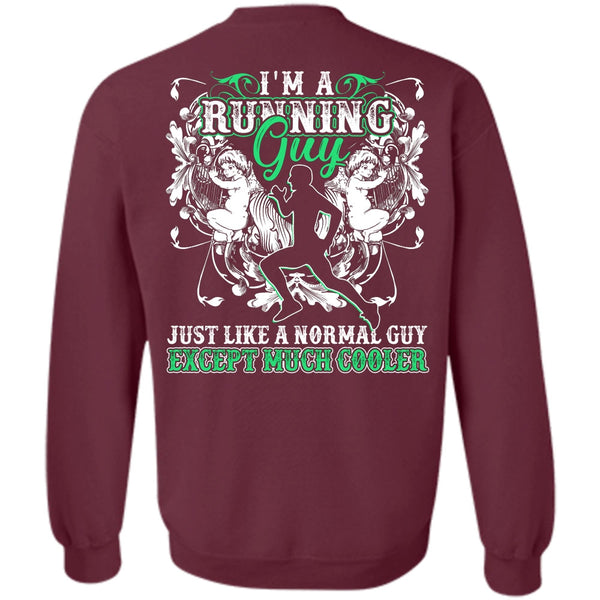 Just Like A Normal Guy T Shirt, I Love Running Sweatshirt