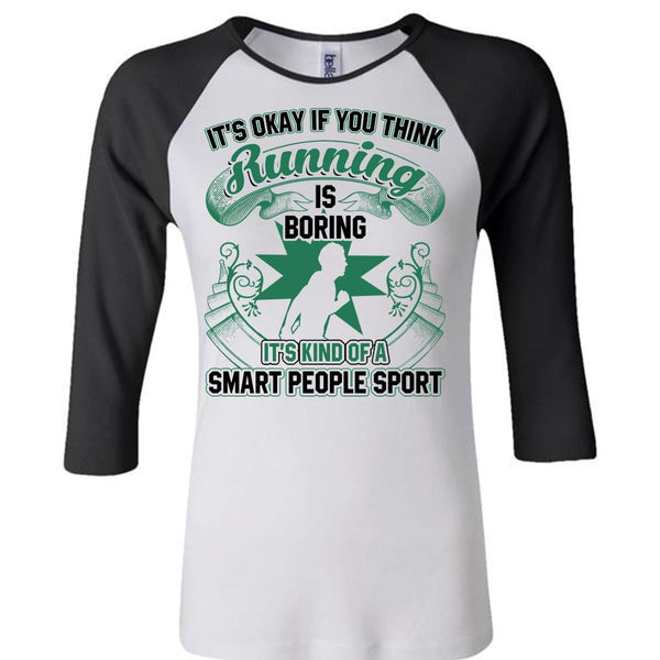 You Think Running Is Boring T Shirt, I Love Running T Shirt, Awesome T-Shirts